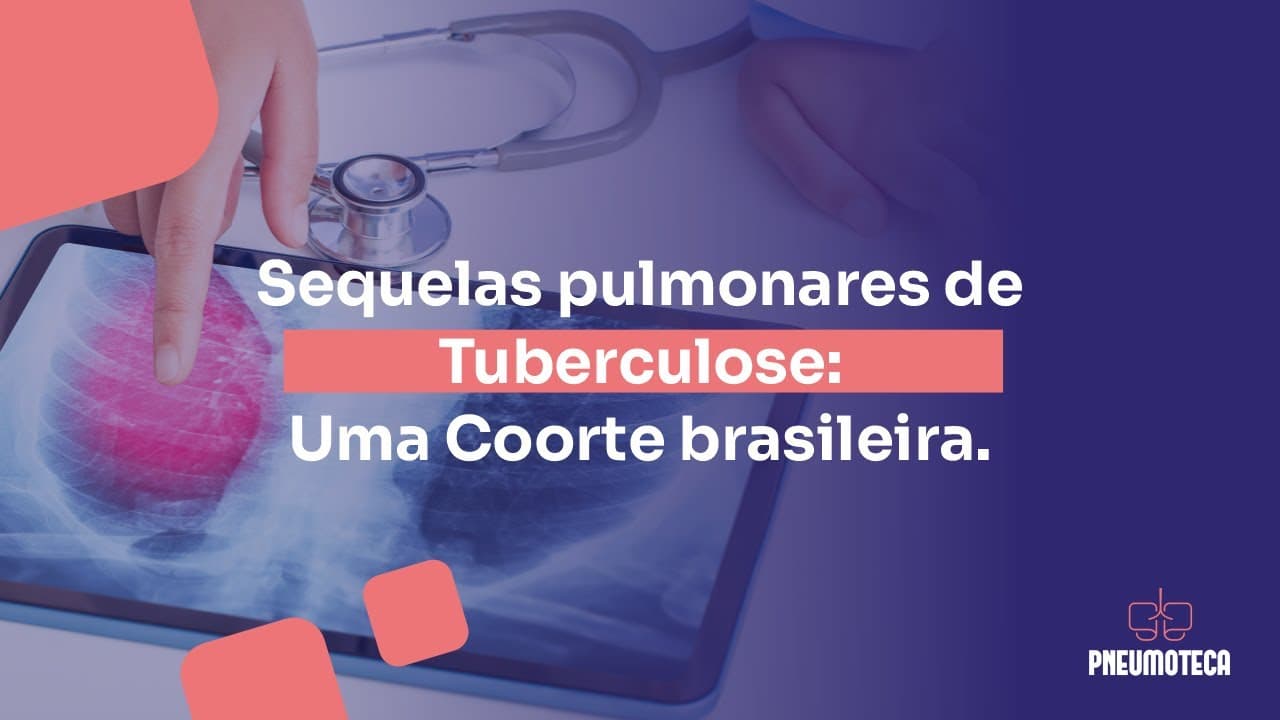 Sequelas pulmonares de Tuberculose: Uma Coorte brasileira
